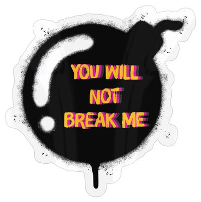 You Will Not Break Me Sticker