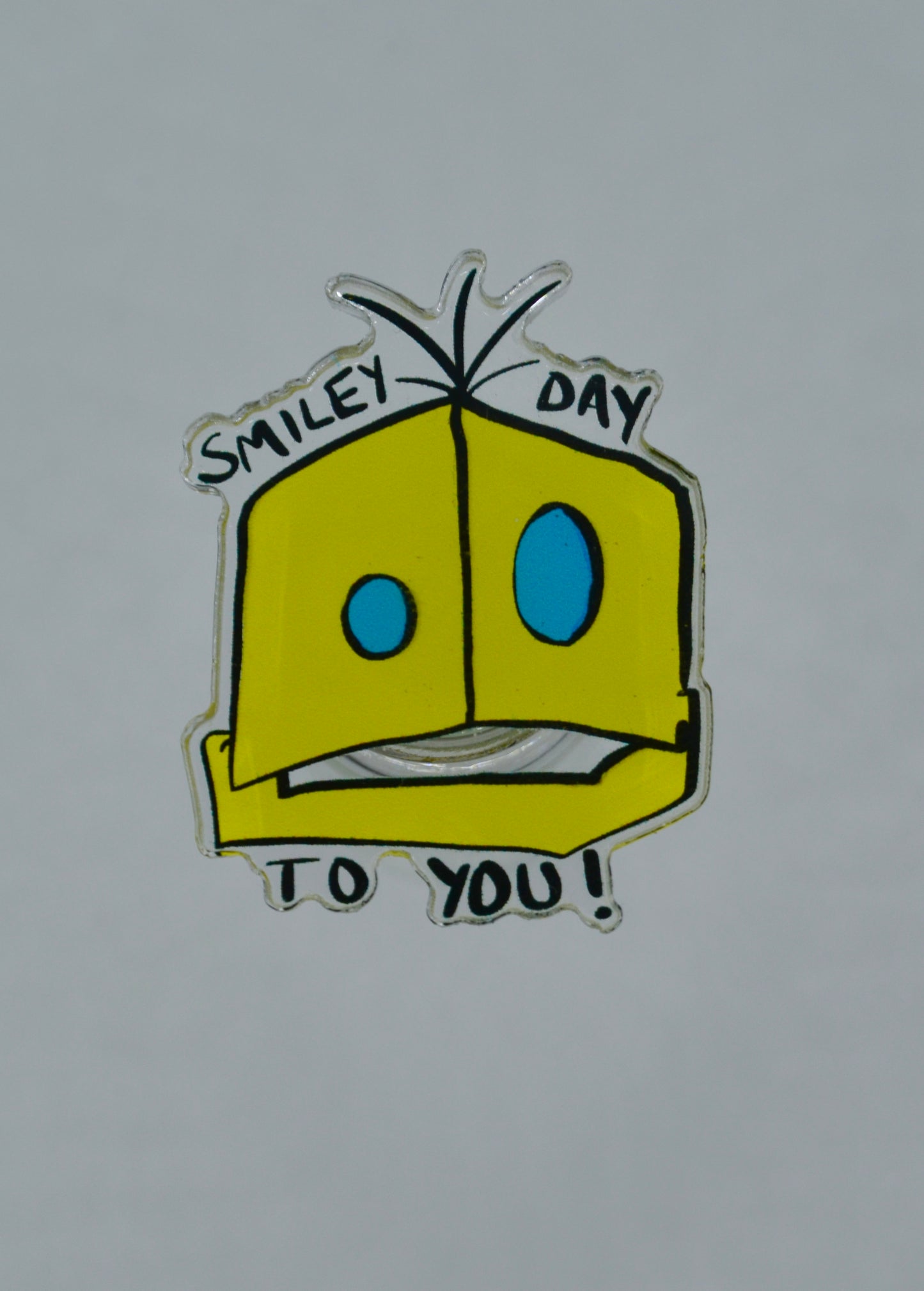 Smiley Day to You Acrylic Pin
