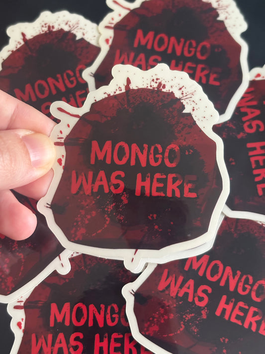 Mongo was Here Sticker