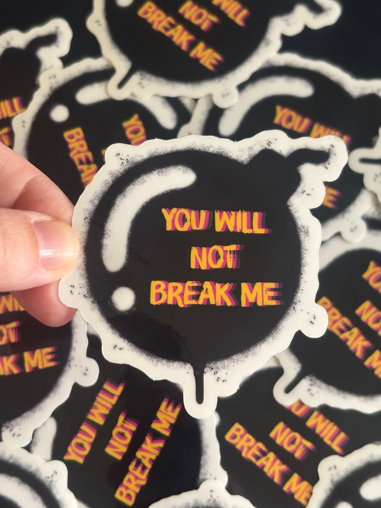 You Will Not Break Me Sticker