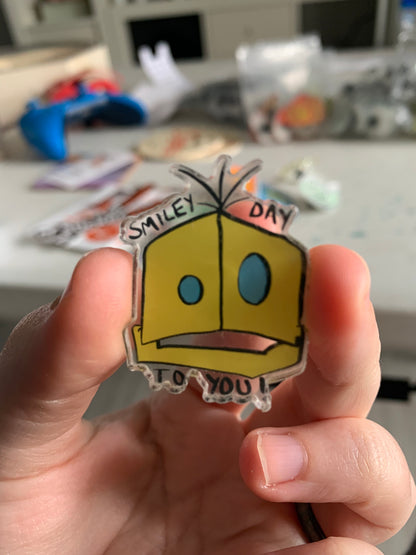 Smiley Day to You Acrylic Pin